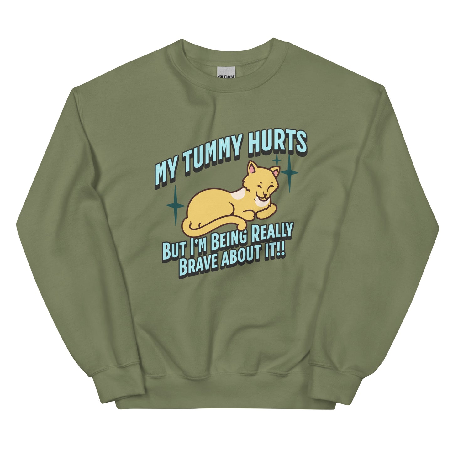 My Tummy Hurts But I'm Being Really Brave About It Sweatshirt: Customizable Color