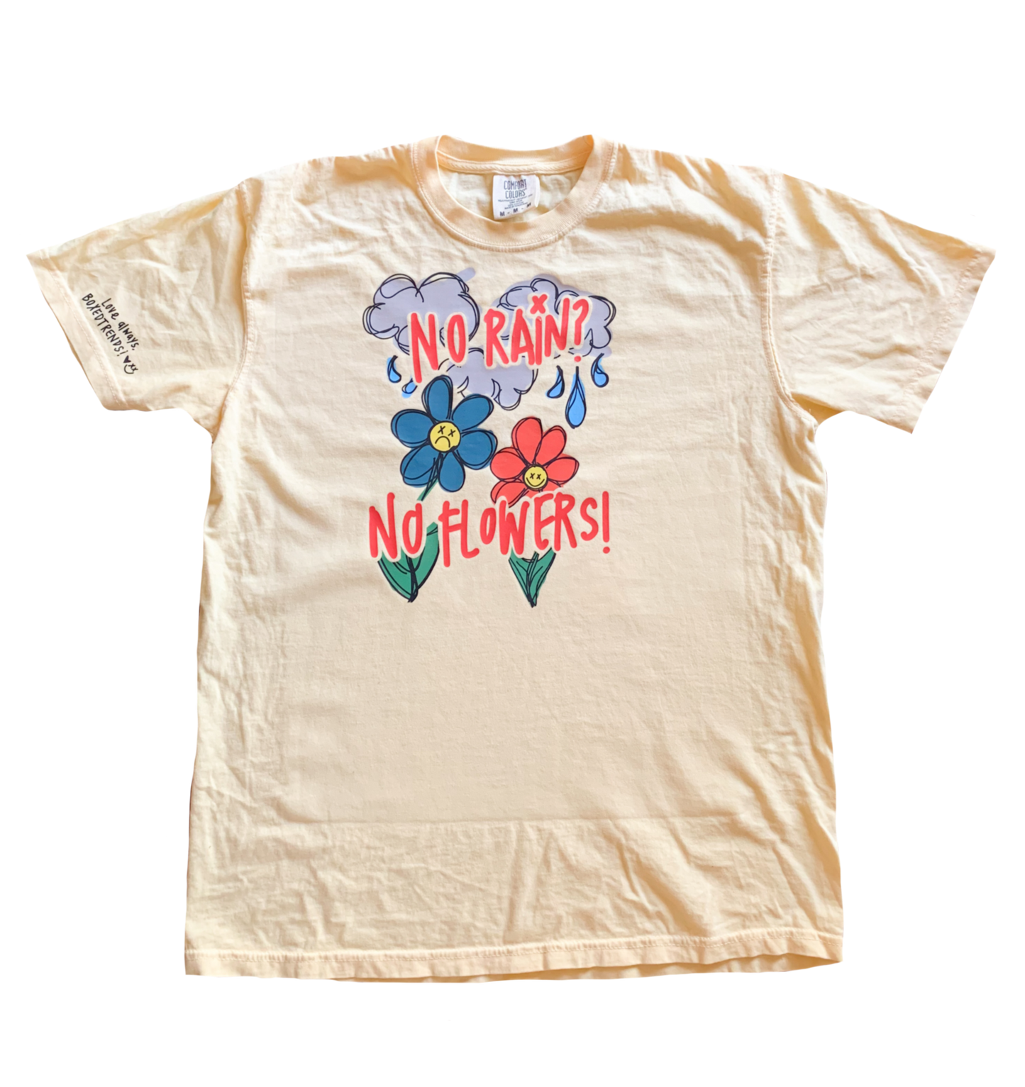 NO RAIN? NO FLOWERS! Printed T Shirt