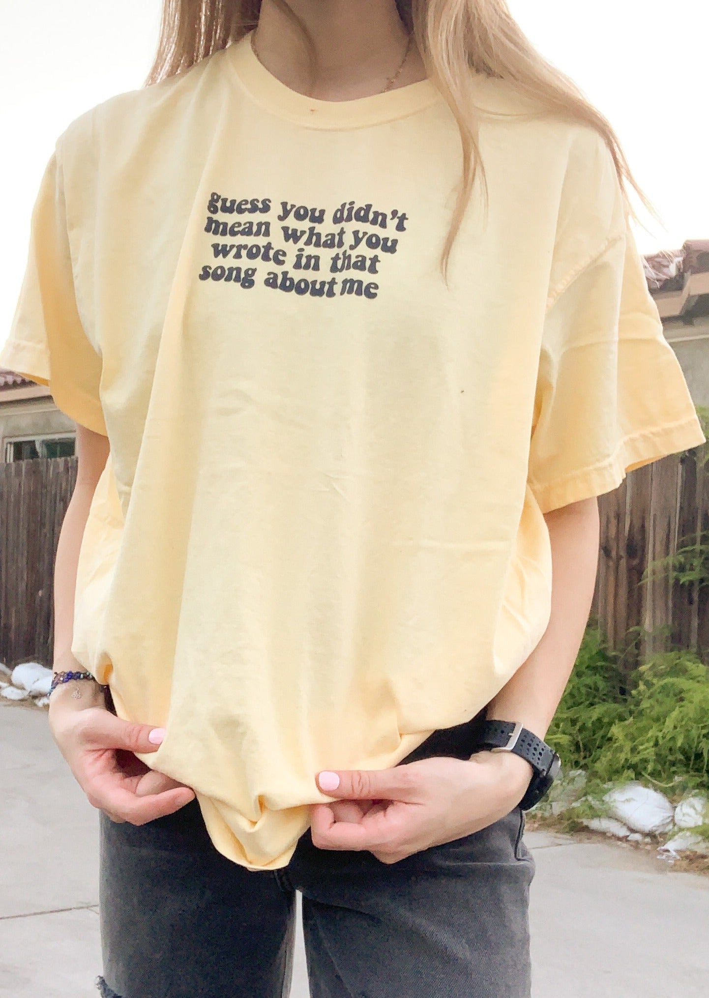 Guess you didn't mean what you wrote Comfort Color Vinyl Tee