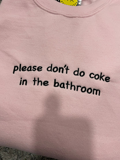 "please don't do coke in the bathroom" Embroidery