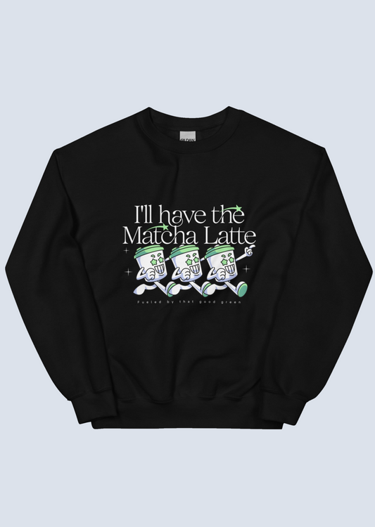 I'll have the Matcha Latte Sweatshirt: Customizable Color