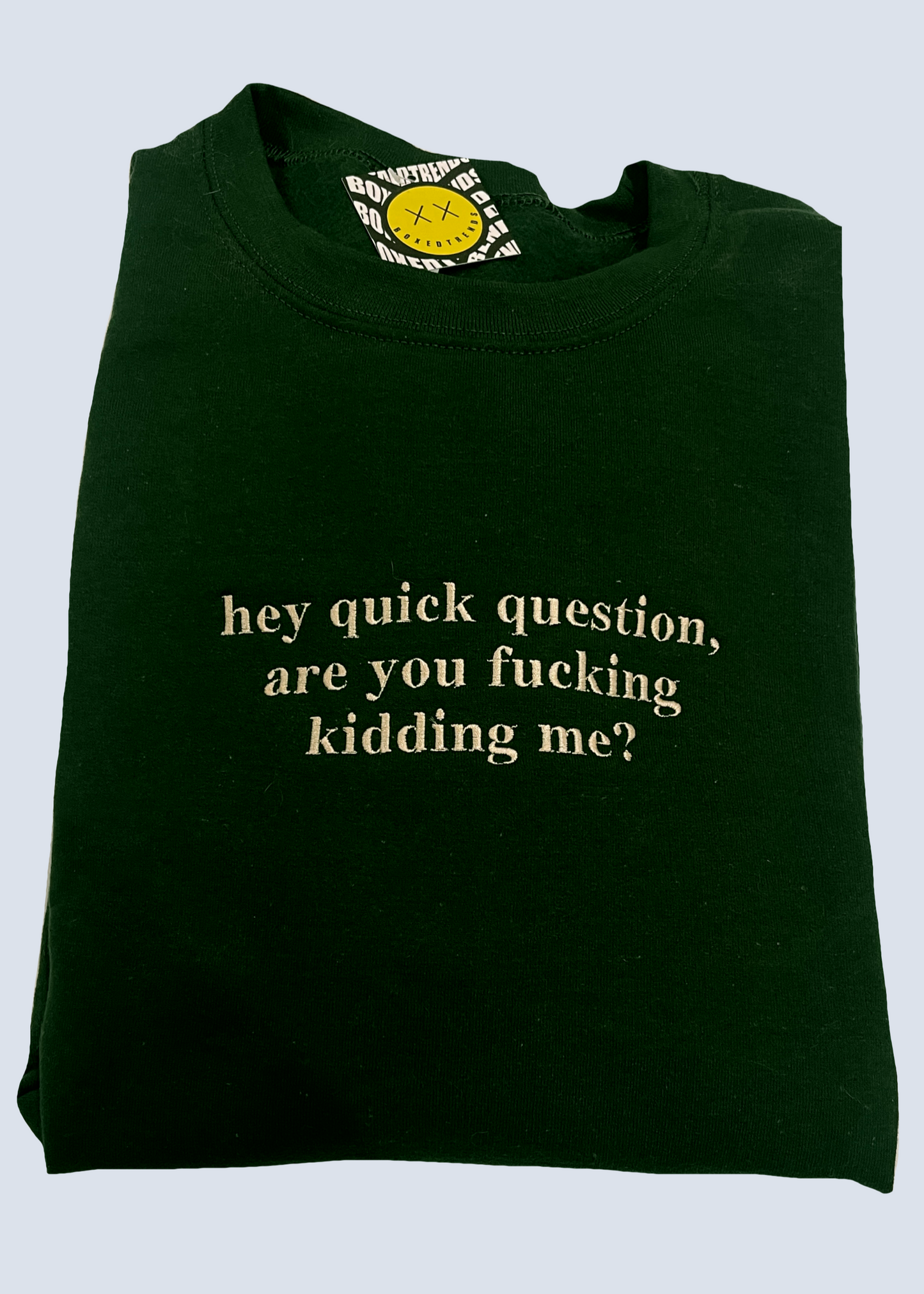 Hey Quick Question Are You Fucking Kidding Me Embroidery