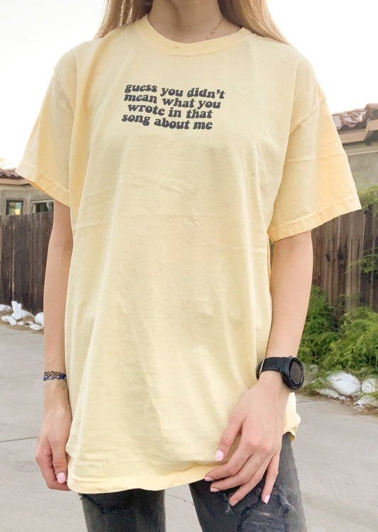 Guess you didn't mean what you wrote Comfort Color Vinyl Tee