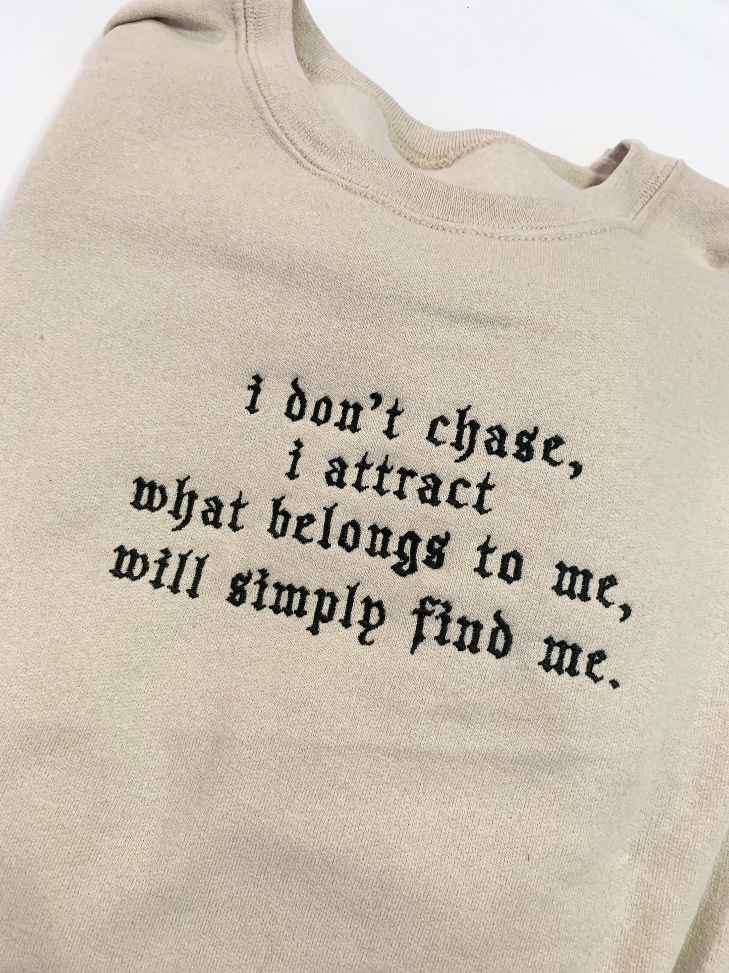 "I Don't Chase I Attract" Manifestation Sweatshirt (CUSTOMIZABLE COLOR)
