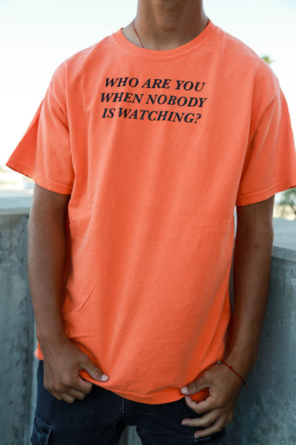 "Who are you when nobody is watching" Vinyl Comfort Color Orange Tee