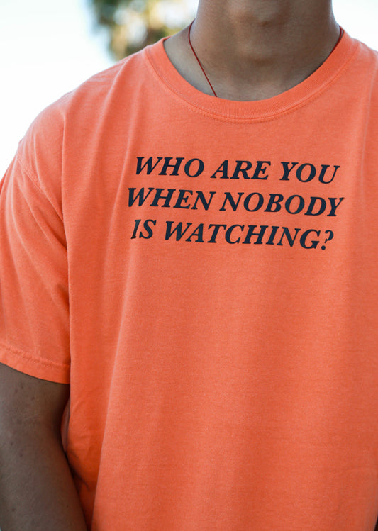 "Who are you when nobody is watching" Vinyl Comfort Color Orange Tee