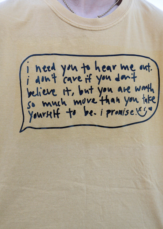 "Hear me out, you are worth so much more" Vinyl Honey Comfort Color Tee