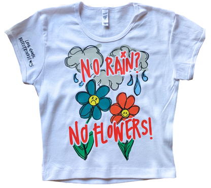 NO RAIN? NO FLOWERS! Printed Cropped Baby tee