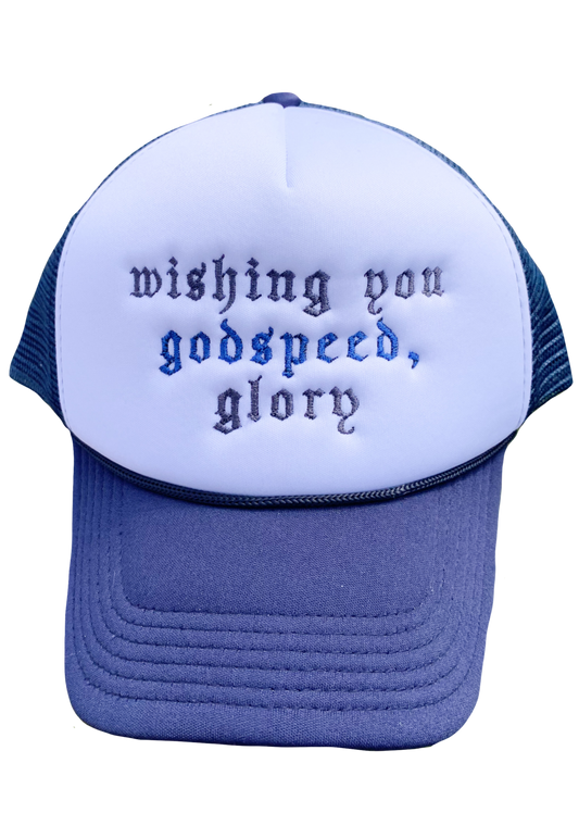 Wishing You Godspeed, Glory Embroidered Foam Trucker Hat